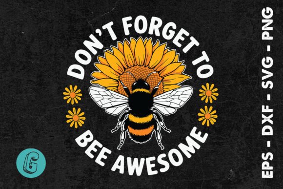 Don’t Forget to Bee Awesome SVG