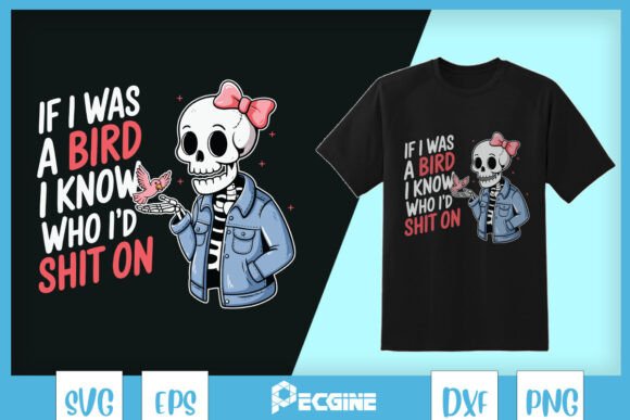 If I Was a Bird Sarcastic Skeleton SVG Graphics
