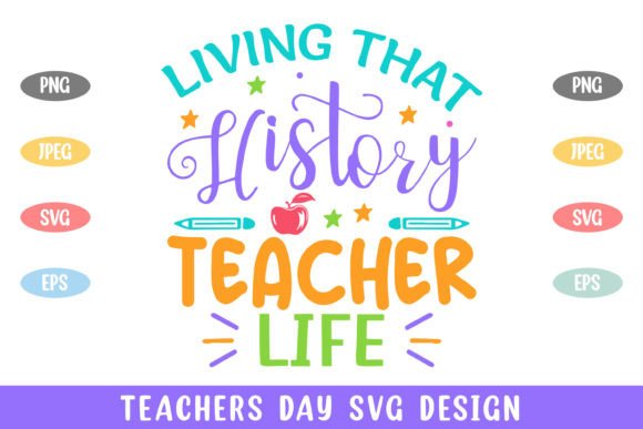 Living History Teacher Life Teachers Day Graphics